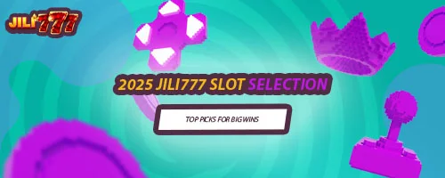 2025 Jili777 Slot Selection: Top Picks for Big Wins